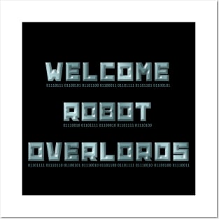 Welcome Robot Overlords Posters and Art